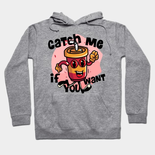 Catch me if you want cola Hoodie by keenkei